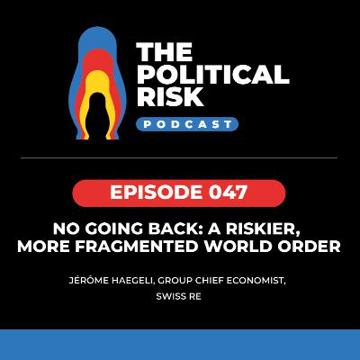 No going back: A riskier, more fragmented world order – with Swiss Re's Jérôme Haegeli No going back: A riskier, more fragmented world order – with Swiss Re's Jérôme Haegeli