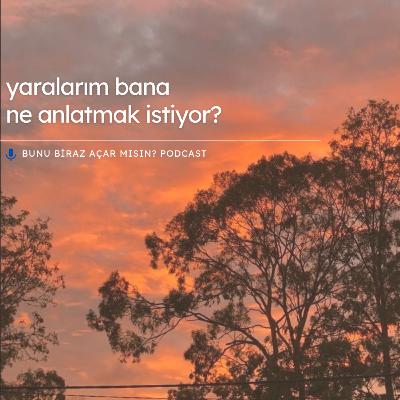 Yaralarım Bana Ne Anlatmak İstiyor?