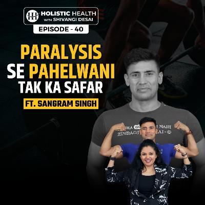 S1.E40 - ‪@SangramSinghOfficial‬ Diet & Exercise Plan | Untold Fitness Secrets | Shivangi Desai’s Podcast