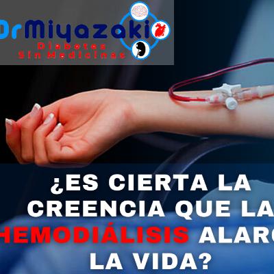 ¿ES CIERTA LA CREENCIA QUE LA HEMODIÁLISIS ALARGA LA VIDA?
