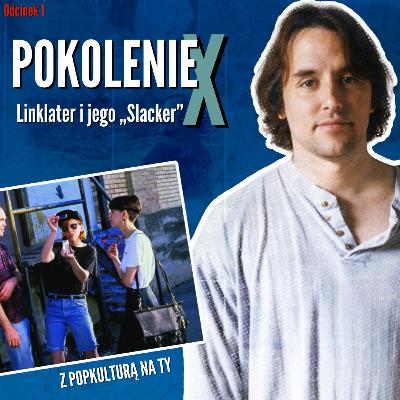 Z popkulturą na Ty: Slacker, Generacja X, Richard Linklater