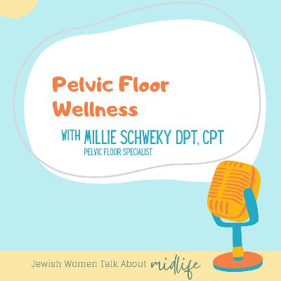 Pelvic Floor Wellness [with Dr. Millie Schweky]