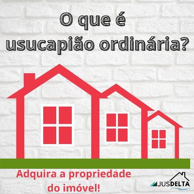 Usucapião ordinária - art. 1.242 do CC Usucapião ordinária - art. 1.242 do CC