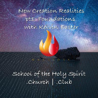 The New Covenant Realities: Foundations part 1 with Kelvin Easter The New Covenant Realities: Foundations part 1 with Kelvin Easter