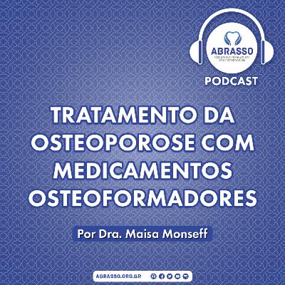 Podcast Abrasso #58 - Tratamento da osteoporose com medicamentos osteoformadores Podcast Abrasso #58 - Tratamento da osteoporose com medicamentos osteoformadores
