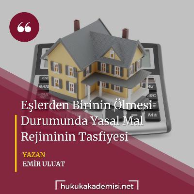 Hukuk Akademisi BLOG | EŞLERDEN BİRİNİN ÖLMESİ DURUMUNDA YASAL MAL REJİMİNİN TASFİYESİ Hukuk Akademisi BLOG | EŞLERDEN BİRİNİN ÖLMESİ DURUMUNDA YASAL MAL REJİMİNİN TASFİYESİ