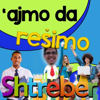 Ajmo da rešimo - edukaciju osnovaca - Shtreber | #019