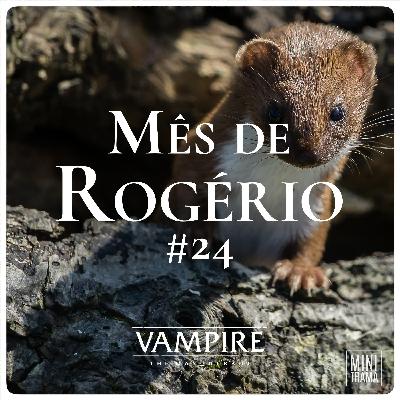 O Mês de Rogério #24 - Vinte e quatro de Outubro