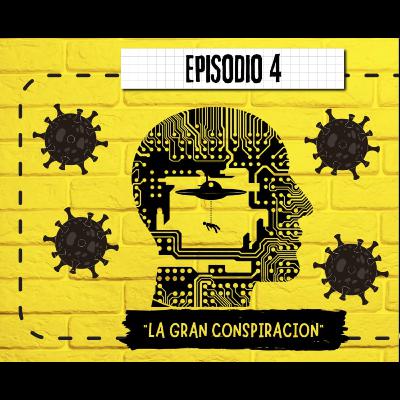 EP 4: La Gran Conspiración