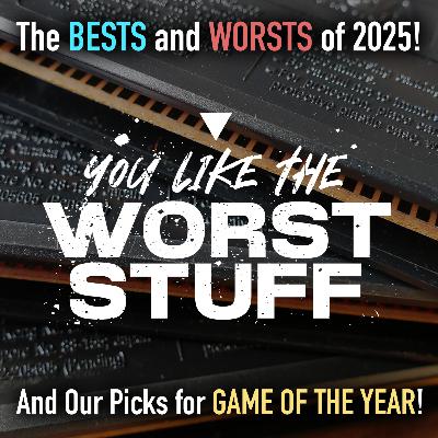 Yeahs, Un-Yeahs & Game of the Year 2025! [588]
