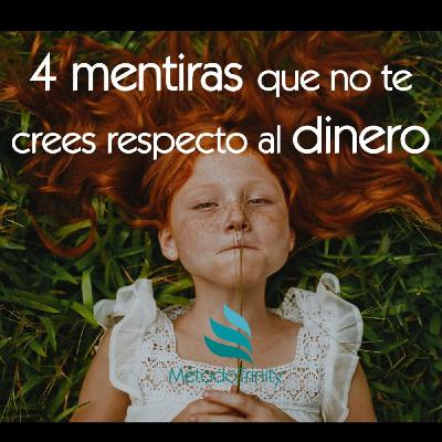 Episodio 21 - 4 mentiras que no te crees respecto al dinero
