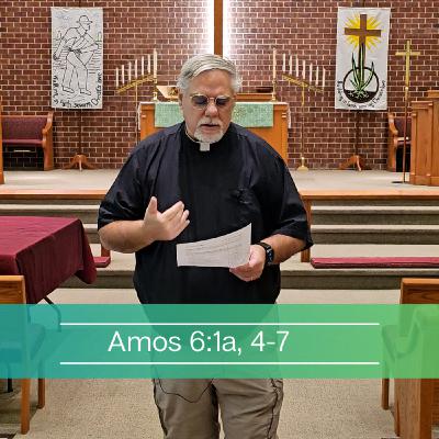 Amos 6:1a, 4-7 Amos 6:1a, 4-7