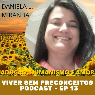 VIVER SEM PRECONCEITOS # 13 - ADOÇÃO: HUMANISMO E AMOR - Daniela Langone Miranda VIVER SEM PRECONCEITOS # 13 - ADOÇÃO: HUMANISMO E AMOR - Daniela Langone Miranda