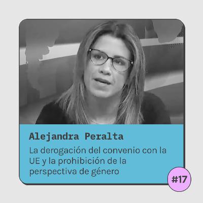 #17 Alejandra Peralta - Derogación del convenio con la UE y prohibición de la perspectiva de género