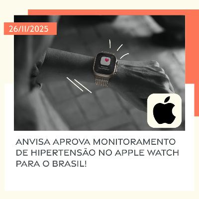 26/11/2025 – Anvisa aprova monitoramento de hipertensão no Apple Watch para o Brasil! 26/11/2025 – Anvisa aprova monitoramento de hipertensão no Apple Watch para o Brasil!