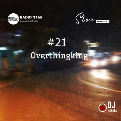 STARPODCAST #21 - Over thinking