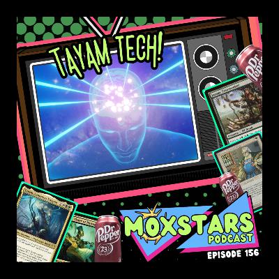 TAYAM TECH in 2025! + Patron Deck Discussion!! | MoxStars | MTG Podcast | Episode 156