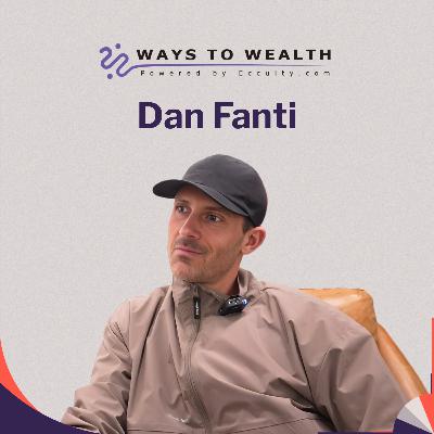 Building Brands That Actually Mean Something, with Dan Fanti – Ways to Wealth EP125 Building Brands That Actually Mean Something, with Dan Fanti – Ways to Wealth EP125
