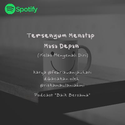 Tersenyum Menatap Masa Depan. Kelas Mengenali Diri