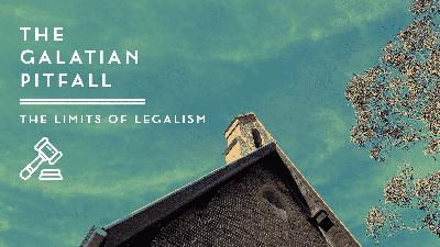 The Galatian Pitfall: The Limits of Legalism | Brian Schick