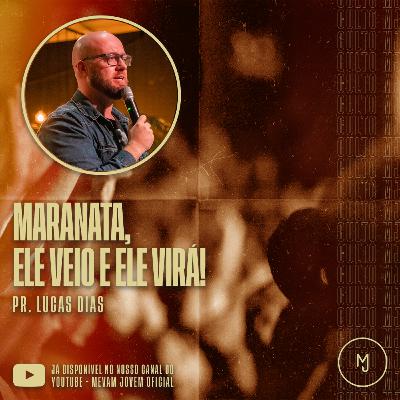 Maranata, Ele veio e Ele virá! - Culto MJ