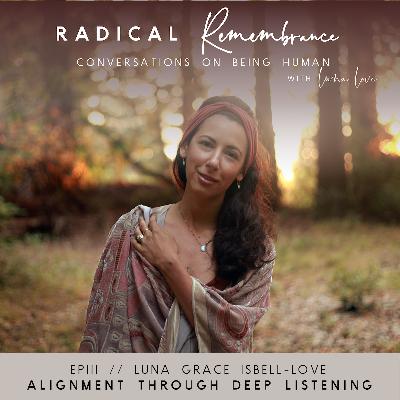 Alignment Through Deep Listening with Luna Love || Ep.111 Alignment Through Deep Listening with Luna Love || Ep.111