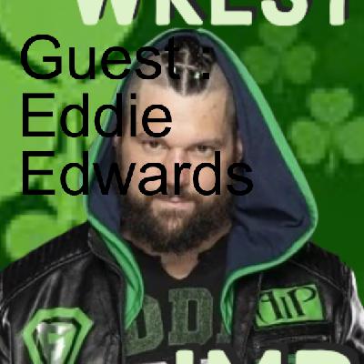 Guest : Eddie Edwards Guest : Eddie Edwards