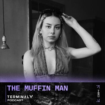 Terminal V Podcast 085 || The Muffin Man Terminal V Podcast 085 || The Muffin Man