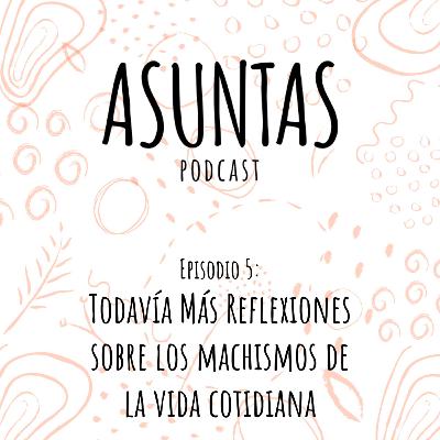Todavía más reflexiones sobre los machismos de la vida cotidiana