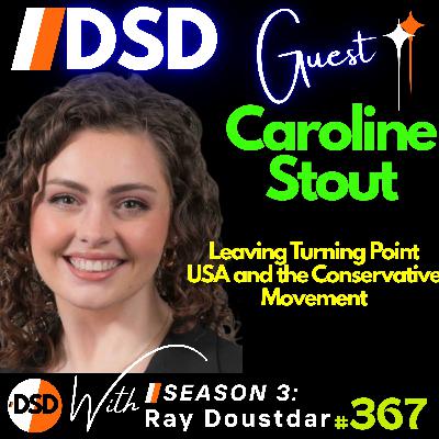EP#367 | GUEST | Leaving Turning Point USA and Charlie Kirk: Caroline Stout’s Exit from Conservative Politics