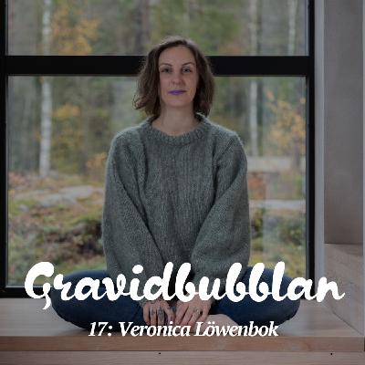 17. Veronica Löwenbok – Så påverkas bebisens nervsystem