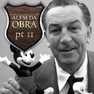 #6 - Walt Disney - PT 2