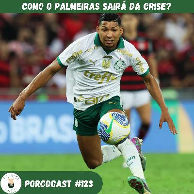Como o Palmeiras sairá da crise? Porcocast #123