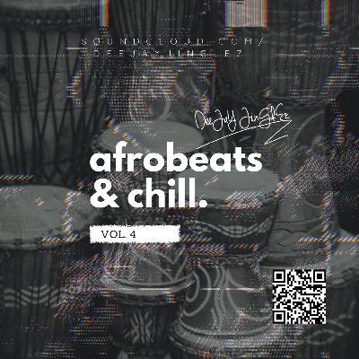 deejayjinglez - Afrobeats & Chill Vol 4