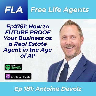 FLA #181 - Antoine Devolz - Build a FUTURE PROOF Real Estate Agent Business in 2025!