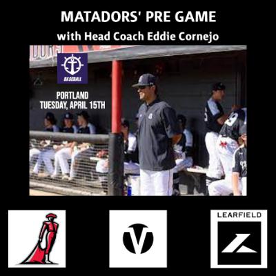 Matadors' Baseball Pre Game, April 15th - Portland