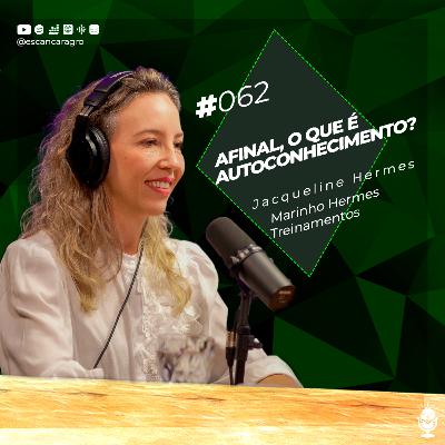 Afinal, o que é autoconhecimento? Com Jacqueline Hermes! 🟢 #062