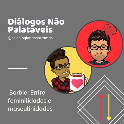 DNP #20 – Barbie: Entre feminilidades e masculinidades