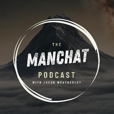 MANCHAT Ep.18 - Unfiltered with Taylor Leis (Pt.2)