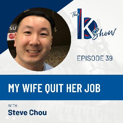 Steve Chou — My Wife Quit Her Job Steve Chou — My Wife Quit Her Job