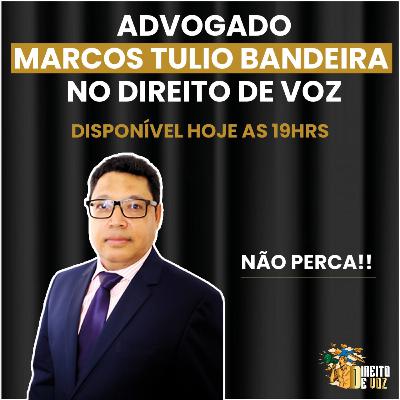 Entrevista com o Advogado Marcos Tulio Bandeira | Direito de Voz - Ep #12 Entrevista com o Advogado Marcos Tulio Bandeira | Direito de Voz - Ep #12