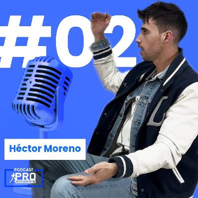 #02 - Experto en readaptación: no busques atajos, integra y entiende al cuerpo | Héctor Moreno
