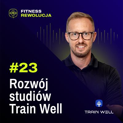 #23 Rozwój studiów Train Well - Piotr Czajkowski