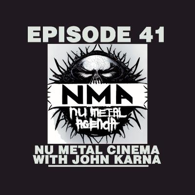 The Nu Metal Agenda: Episode #041 - Nu-Metal Cinema with John Karna of MTV's Scream