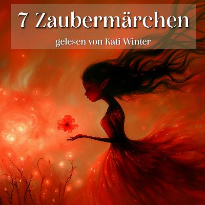 7 fabelhafte Zaubermärchen von Hans Christian Andersen und anderen | Märchen zum Einschlafen und Entspannen 7 fabelhafte Zaubermärchen von Hans Christian Andersen und anderen | Märchen zum Einschlafen und Entspannen