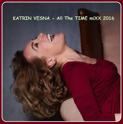 KATRIN VESNA - All The TIME 2016 miXX KATRIN VESNA - All The TIME 2016 miXX