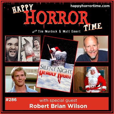 Ep 286: Interview w/Robert Brian Wilson from “Silent Night, Deadly Night” (1984)