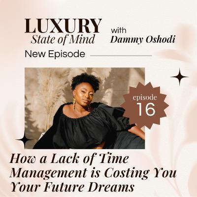 How a Lack of Time Management is Costing You Your Future Dreams