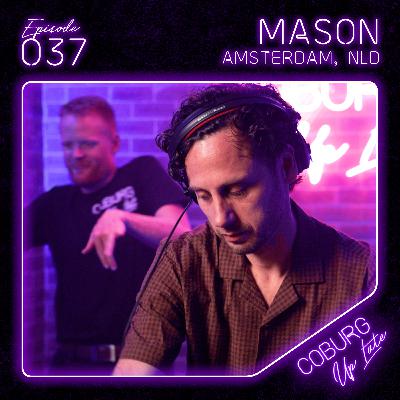 MASON (Amsterdam, NLD) | Episode 037 - Coburg Up Late MASON (Amsterdam, NLD) | Episode 037 - Coburg Up Late
