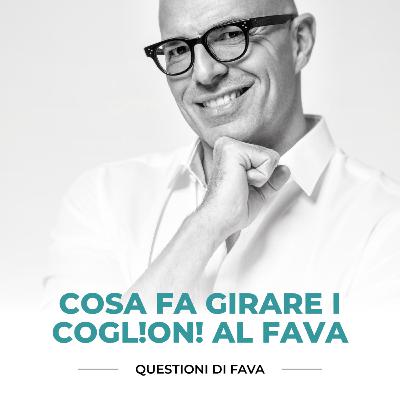 EP 158 | Cosa fa girare i cogl!on! al Fava